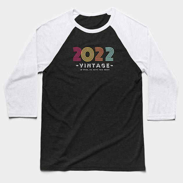 2022 - VINTAGE - in 2042, so save this shirt Baseball T-Shirt by shoreamy